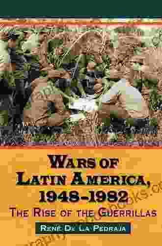 Wars of Latin America 1948 1982: The Rise of the Guerrillas