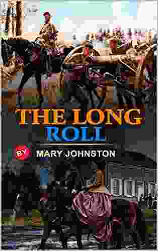THE LONG ROLL BY MARY JOHNSTON : Classic Edition Illustrations : Classic Edition Illustrations