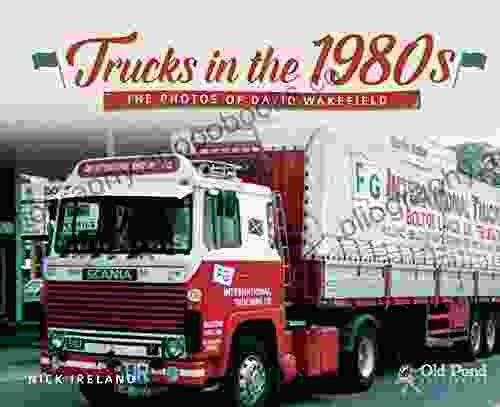 Trucks in the 1980s: The Photos of David Wakefield