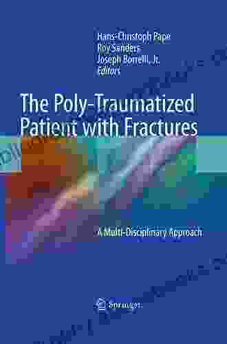 The Poly Traumatized Patient With Fractures: A Multi Disciplinary Approach