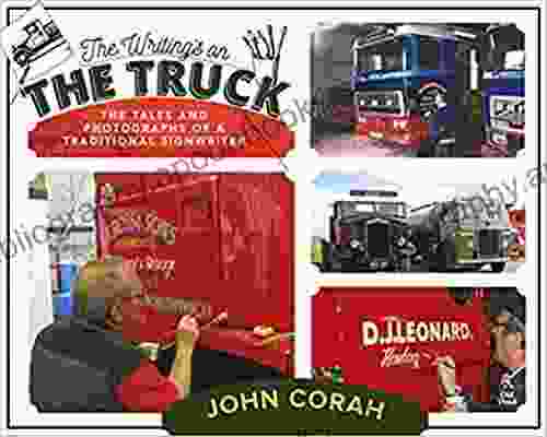 Writing S On The Truck The: The Tales And Photographs Of A Traditional Signwriter