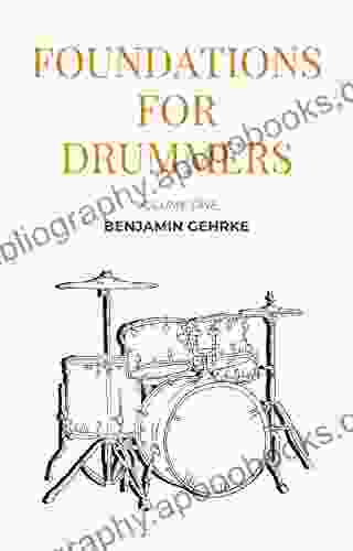 Foundations For Drummers: The Technical And Creative Skills Essential To Becoming A Successful Drummer And Musician