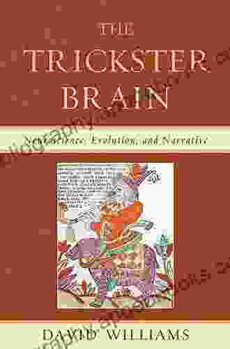 The Trickster Brain: Neuroscience Evolution and Narrative