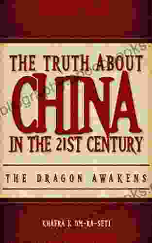 The Truth About China In The 21st Century: The Dragon Awakens