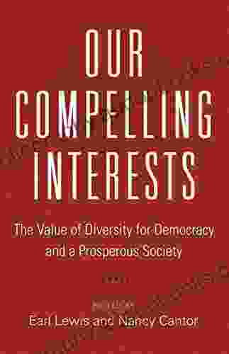 Our Compelling Interests: The Value Of Diversity For Democracy And A Prosperous Society
