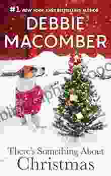 There S Something About Christmas Debbie Macomber