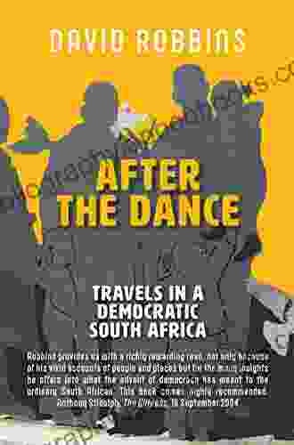 After The Dance: Travels In A Democratic South Africa
