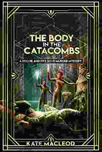 The Body in the Catacombs: A Ritchie and Fitz Sci Fi Murder Mystery (The Ritchie and Fitz Sci Fi Murder Mystery 3)