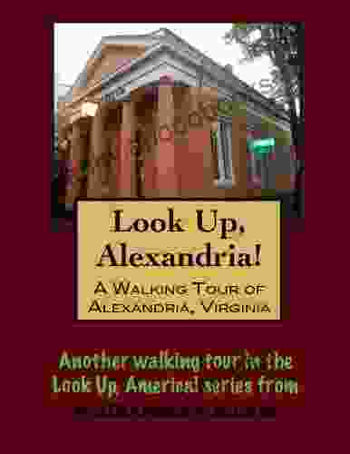 A Walking Tour Of Alexandria Virginia (Look Up America Series)