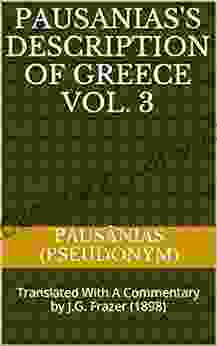 Pausanias S Description Of Greece Vol 3: Translated With A Commentary By J G Frazer (1898)