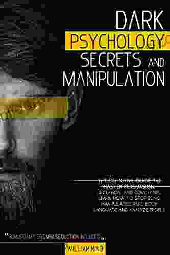 DARK PSYCHOLOGY SECRETS AND MANIPULATION: The Definitive Guide To Master Persuasion Deception And Cover NPL Learn How To Stop Being Manipulated Read Body Language And Analyze People