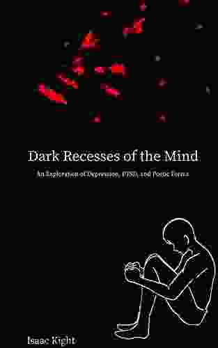 Dark Recesses Of The Mind: An Exploration Of Depression PTSD And Poetic Forms