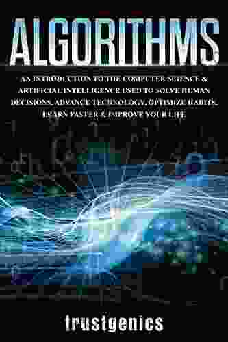 Algorithms: An Introduction To The Computer Science Artificial Intelligence Used To Solve Human Decisions Advance Technology Optimize Habits Learn Faster Your Improve Life