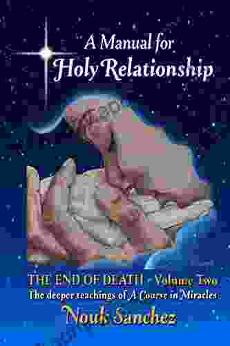 A Manual For Holy Relationship (The End Of Death 2)