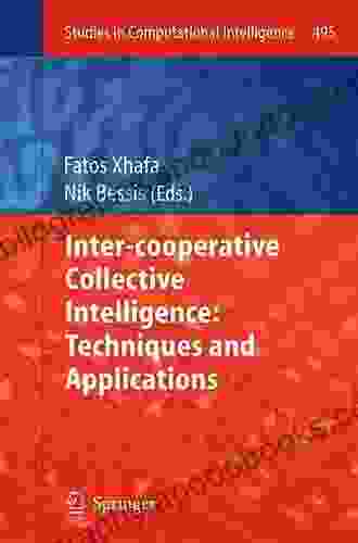 Inter Cooperative Collective Intelligence: Techniques And Applications (Studies In Computational Intelligence 495)
