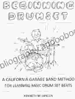 Beginning Drum Set: A California Garage Band Method For Learning Basic Drum Set Beats