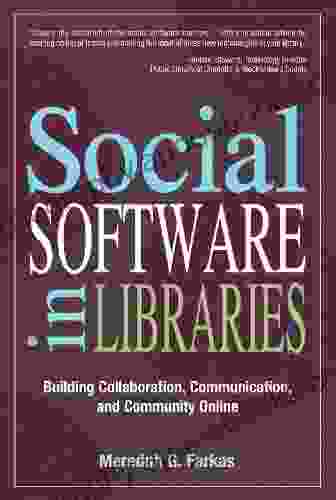 Social Software in Libraries: Building Collaboration Communication and Community Online