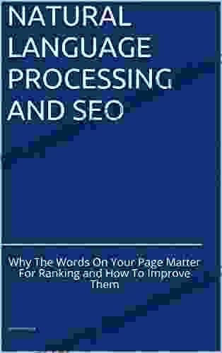 Natural Language Processing and SEO: Why The Words On Your Page Matter For Ranking and How To Improve Them (Search Engine Optimization)