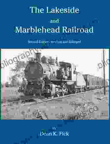 The Lakeside and Marblehead Railroad: Second Edition Revised and Enlarged