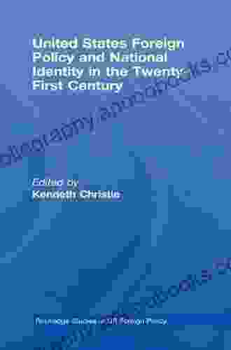 United States Foreign Policy National Identity In The 21st Century (Routledge Studies In US Foreign Policy)