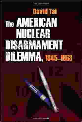 The American Nuclear Disarmament Dilemma 1945 1963 (Syracuse Studies on Peace and Conflict Resolution)