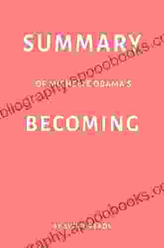 Summary of Michelle Obama s Becoming by Swift Reads