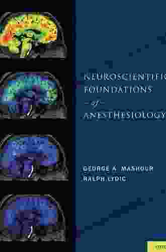 Neuroscientific Foundations of Anesthesiology George A Mashour