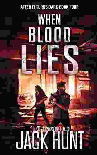 When Blood Lies: A Post Apocalypse EMP Thriller (After it Turns Dark 4)