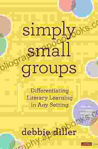 Simply Small Groups: Differentiating Literacy Learning in Any Setting (Corwin Literacy)