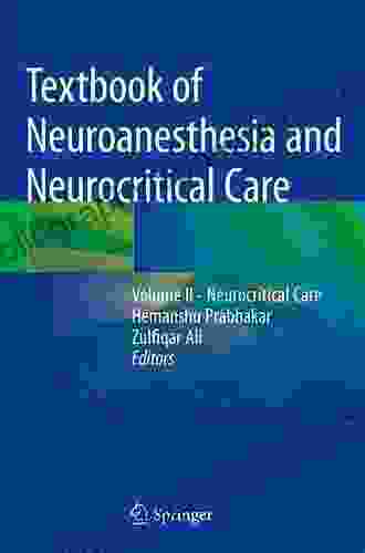 Textbook of Neuroanesthesia and Neurocritical Care: Volume II Neurocritical Care