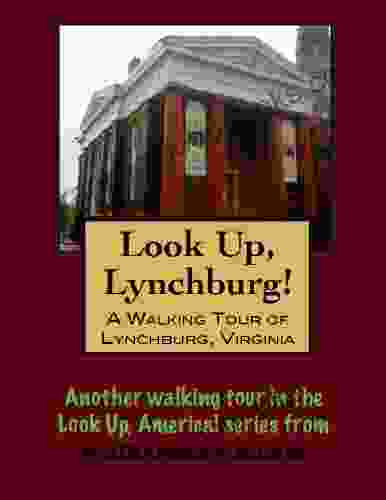 A Walking Tour Of Lynchburg Virginia (Look Up America Series)