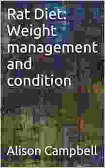 Rat Diet: Weight Management And Condition (The Scuttling Gourmet 4)