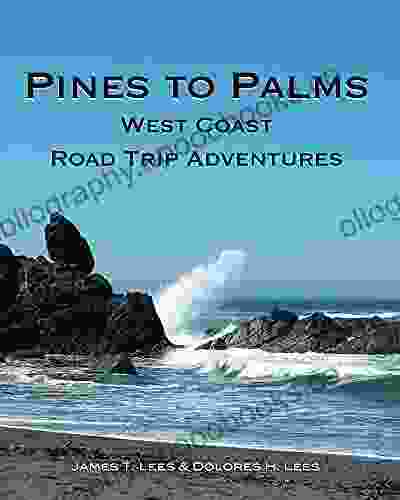 Pines To Palms: A West Coast Road Trip Adventure