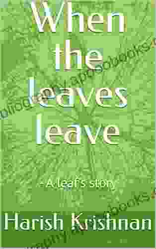 When The Leaves Leave: A Leaf S Story