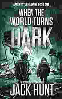 When The World Turns Dark: A Post Apocalypse EMP Thriller (After it Turns Dark 1)