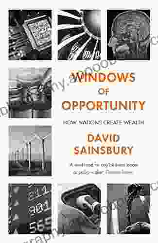 Windows of Opportunity: How Nations Create Wealth