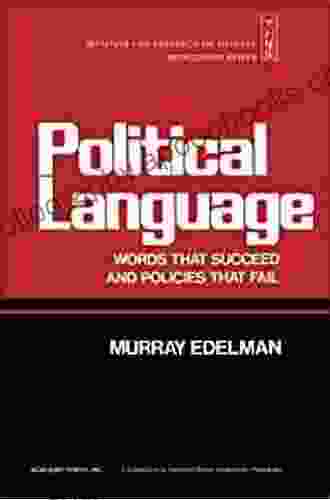 Political Language: Words That Succeed And Policies That Fail