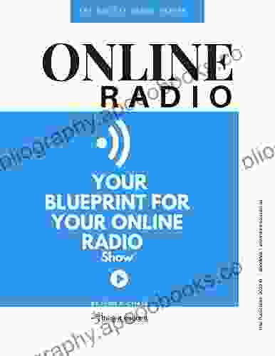 Your BLUEPRINT For Your Online Radio Show : Create Your Online Radio Show (The Digital EBook )
