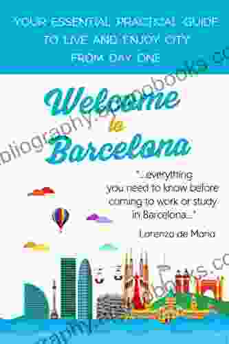 Welcome to Barcelona: Your Practical Guide to live and enjoy the City